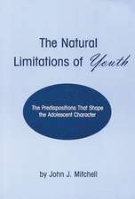 The Natural Limitations of Youth: The Predispositions That Shape the Adolescent Character