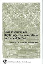 Civic Discourse and Digital Age Communications in the Middle East