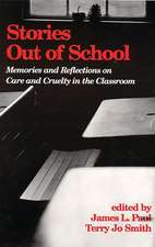 Stories Out of School: Memories and Reflections on Care and Cruelty in the Classroom