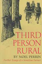 Third Person Rural: Further Essays of a Sometime Farmer