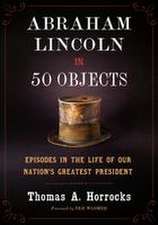 Abraham Lincoln in 50 Objects