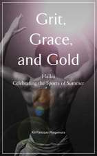 Grit, Grace and Gold: Haiku Celebrating the Sports of Summer