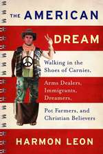 The American Dream: Walking in the Shoes of Carnies, Arms Dealers, Immigrant Dreamers, Pot Farmers, and Christian Believers