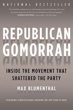 Republican Gomorrah: Inside the Movement that Shattered the Party