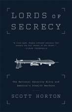 Lords of Secrecy: The National Security Elite and America's Stealth Warfare