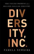 Diversity, Inc.: The Failed Promise of a Billion-Dollar Business