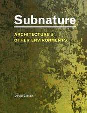 Subnature: Architecture's Other Environments