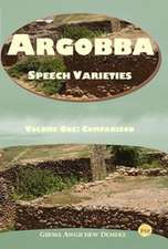 Argobba Speech Varieties: Volume One: Comparison