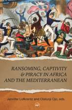 Ransoming, Captivity & Piracy in Africa and the Mediterranean