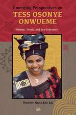 Emerging Perspectives on Tess Osonye Onwueme: Women, Youth, and Eco-literature