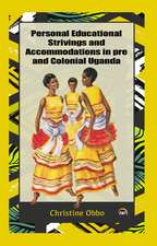 Personal Educational Strivings and Accommodations in pre and Colonial Uganda