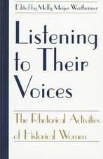 Listening to Their Voices: The Rhetorical Activities of Historical Women