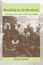 Ritualizing on the Boundaries: Continuity and Innovation in the Tamil Diaspora