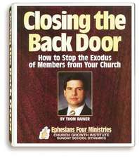 Closing the Back Door: How to Stop the Exodus of Members from Your Church