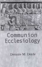 Communion Ecclesiology: Vision and Versions