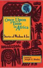 Once Upon a Time in Africa: Stories of Wisdom and Joy