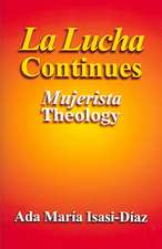 La Lucha Continues: Mujerista Theology