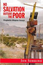 No Salvation Outside the Poor: Prophetic-Utopian Essays