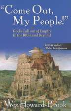 Come Out, My People!: God's Call Out of Empire in the Bible and Beyond