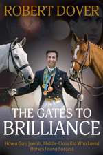 The Gates to Brilliance: How a Gay, Jewish, Middle-Class Kid Who Loved Horses Found Success