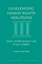 Challenging Human Rights Violations: Using International Law in U.S. Courts