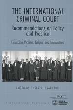 The International Criminal Court: Recommendations on Policy and Practice: Financing, Victims, Judges, and Immunities