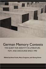 German Memory Contests – The Quest for Identity in Literature, Film, and Discourse since 1990