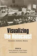 Visualizing the Holocaust – Documents, Aesthetics, Memory