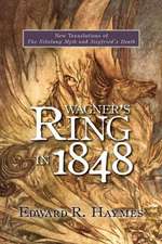 Wagner`s Ring in 1848 – New Translations of The Nibelung Myth and Siegfried`s Death