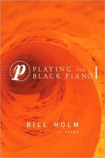 Playing the Black Piano: Poems