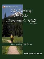 Pathway Into the Overcomer's Walk Workbook