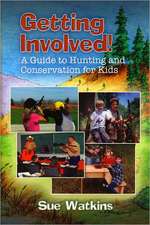 Getting Involved!: A Guide to Hunting and Conservation for Kids!