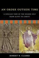 An Order Outside Time: A Jungian View of the Higher Self from Egypt to Christ