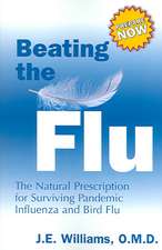 Beating the Flu: The Natural Prescription for Surviving Pandemic Influenza and Bird Flu