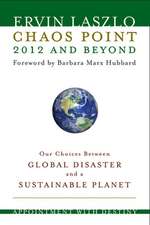 Chaos Point 2012 and Beyond: Our Choices Between Global Disaster and a Sustainable Planet