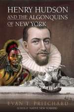 Henry Hudson and the Algonquins of New York: Native American Prophecy & European Discovery, 1609