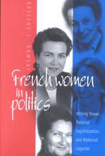 French Women in Politics: Writing Power, Paternal Legitimization, and Maternal Legacies