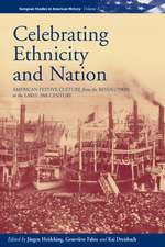 Celebrating Ethnicity and Nation: American Festive Culture from the Revolution to the Early 20th Century