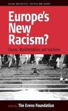 Europe's New Racism: Causes, Manifestations, and Solutions