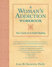 A Woman's Addiction Workbook: Your Guide to In-Depth Recovery