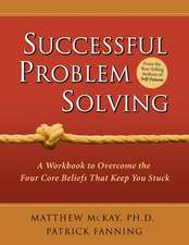 Successful Problem Solving: A Workbook to Overcome the Four Core Beliefs That Keep You Stuck