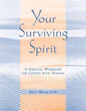 Your Surviving Spirit: A Spiritual Workbook for Coping With Trauma