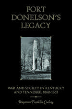 Fort Donelson's Legacy: War and Society in Kentucky and Tennessee, 1862–1863