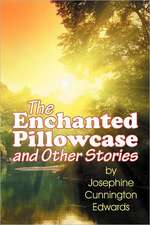 The Enchanted Pillowcase and Other Stories