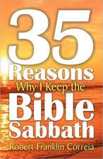 Thirty-Five Reasons Why I Keep the Bible Sabbath