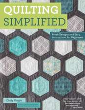 Quilting Simplified: Fresh Designs and Easy Instructions for Beginners