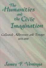 The Humanities and the Civic Imagination: Collected Addresses and Essays, 1977-1997