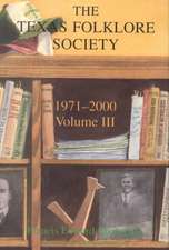 Texas Folklore Society, 1971-2000: Volume III