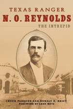 Texas Ranger N. O. Reynolds, the Intrepid