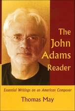 The John Adams Reader: Eseential Writings on an American Composer